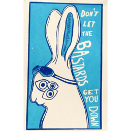 Don't Let the Bastards Get You Down Screen Print By Burns Maxey